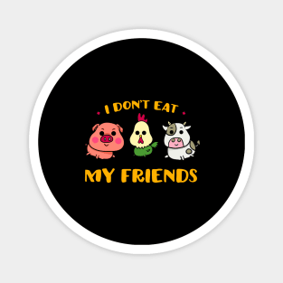 I don't eat my friends Magnet